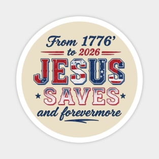From 1776 to 2026 JESUS SAVES and forevermore Magnet